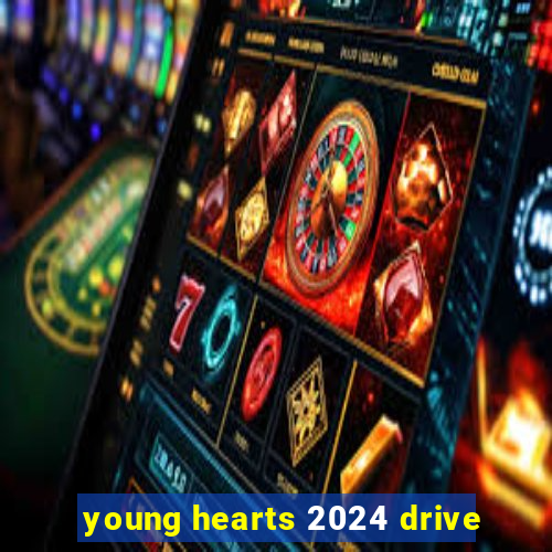 young hearts 2024 drive